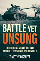 Battle Yet Unsung : The Fighting Men of the 14th Armored Division in World War II-9781636245324