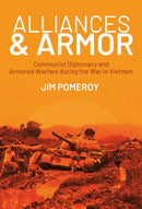 Alliances & Armor : Communist Diplomacy and Armored Warfare during the War in Vietnam-9781636245362