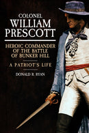 Colonel William Prescott : Heroic Commander of the Battle of Bunker Hill-9781636245683