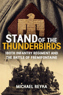 Stand of the Thunderbirds : 180th Infantry Regiment and the Battle of Fremifontaine-9781636245829