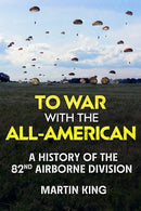 To War with the All-American : A History of the 82nd Airborne Division-9781636246253