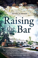 Raising the Bar : The School of Advanced Military Studies and the Introduction of Operational Art into U.S. Army Doctrine, 1983-1994-9781636246314