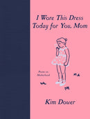 I Wore This Dress Today for You, Mom-9781636280233
