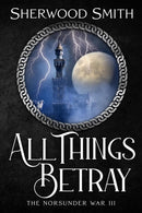 All Things Betray : The Norsunder War III-9781636321110