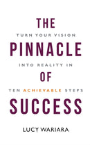The Pinnacle of Success - Turn Your Vision into Reality in Ten Achievable Steps-9781636406480