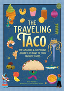 The Traveling Taco : The Amazing and Surprising Journey of Many of Your Favorite Foods-9781636551319