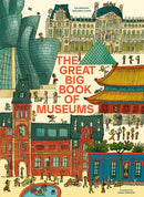 The Great Big Book of Museums : A visit to 13 spectacular museums from around the world-9781636551524