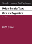Selected Income Tax Provisions, Federal Transfer Taxes, Code and Regulations, 2022-9781636599632