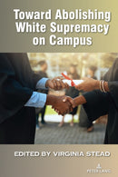 Toward Abolishing White Supremacy on Campus-9781636672410