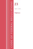 Code of Federal Regulations, Title 23 Highways, April 1, 2024-9781636715223