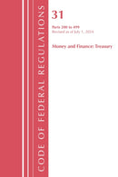 Code of Federal Regulations, Title 31 Money and Finance 200-499, Revised as of July 1, 2024-9781636715728