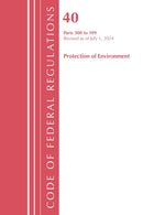 Code of Federal Regulations, Title 40 Protection of Environment 300-399, Revised as of July 1, 2024-9781636716244