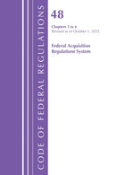 Code of Federal Regulations, Title 48 Federal Acquisition Regulations System Chapters 3-6, Revised as of October 1, 2025