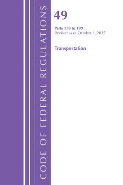 Code of Federal Regulations, Title 49 Transportation 178-199, Revised as of October 1, 2025