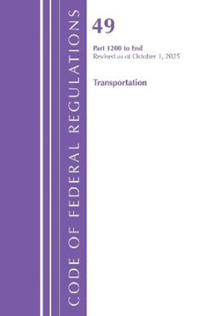 Code of Federal Regulations, Title 49 Transportation 1200-End, Revised as of October 1, 2025