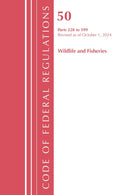 Code of Federal Regulations, Title 50 Wildlife and Fisheries 228-599, Revised as of October 1, 2024-9781636716916