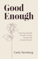 Good Enough : Believing Beautiful through Trauma, through Life, through Disorder-9781636765228