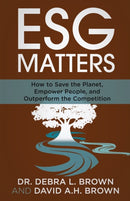 ESG Matters : How to Save the Planet, Empower People, and Outperform the Competition-9781636800479