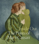 Inside Out: The Prints of Mary Cassatt-9781636810065
