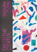 Sarah Cain: Enter the Center-9781636810140