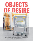 Objects of Desire : Photography and the Language of Advertising-9781636810539