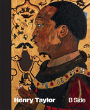 Henry Taylor: B Side-9781636810560