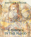 Matthew Ritchie: A Garden in the Flood-9781636810621