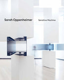 Sarah Oppenheimer: Sensitive Machine-9781636810638