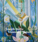 Joseph Stella: Visionary Nature-9781636810928