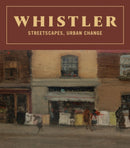 Whistler: Streetscapes, Urban Change-9781636810942