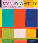 Stanley Whitney: How High the Moon-9781636811048