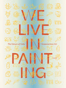 We Live in Painting: The Nature of Color in Mesoamerican Art-9781636811345