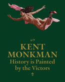 Kent Monkman: History is Painted by the Victors-9781636811543