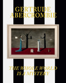 Gertrude Abercrombie: The Whole World Is a Mystery