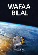 Wafaa Bilal: Indulge Me-9781636811574