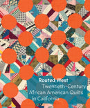 Routed West: Twentieth-Century African American Quilts in California-9781636811598