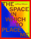 Jeffrey Gibson: the space in which to place me-9781636811628