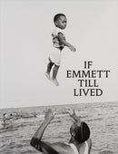 If Emmett Till Lived: A Creative Monument