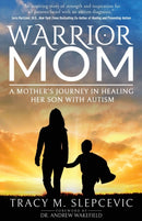 Warrior Mom : A Mother's Journey in Healing Her Son with Autism-9781636980324