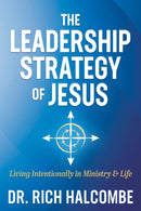 The Leadership Strategy of Jesus : Living Intentionally in Ministry and Life-9781636980362