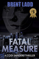 Fatal Measure : A Codi Sanders Thriller-9781636980607