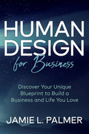 Human Design For Business : Discover Your Unique Blueprint to Build a Business and Life You Love-9781636981680