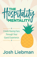The Hospitality Mentality : Create Raving Fans Through Your Guest Experience-9781636981765