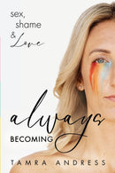 Always Becoming : Sex, Shame & Love-9781636981949