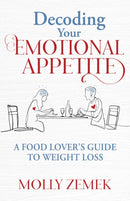 Decoding Your Emotional Appetite : A Food Lover's Guide to Weight Loss-9781636982601