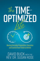 The Time-Optimized Life : Moving Everyday Preparation, Execution and Control from Finite to Infinite-9781636982625
