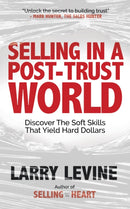 Selling in a Post-Trust World : Discover The Soft Skills That Yield Hard Dollars-9781636983431