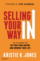 Selling Your Way In : The Playbook for Setting Your Income and Owning Your Life-9781636983714