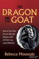 The Dragon and the GOAT : The Breakthrough Formula for Shrinking the Fear Within and Designing a Life that Delivers Joy, Profit, and Fulfillment-9781636983950