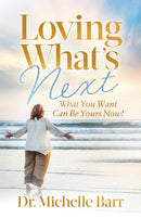 Loving What's Next : What You Want Can Be Yours Now!-9781636984155